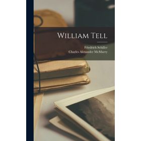 WILLIAM TELL - FRIEDRICH VON SCHILLER