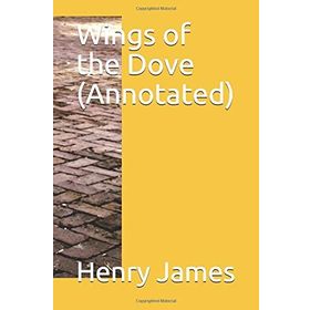 WINGS OF THE DOVE - HENRY JAMES