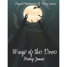 WINGS OF THE DOVE - HENRY JAMES