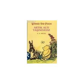 WINNIE THE POOH - ARTIK ALTI YAŞINDAYIZ (CILTLI) - ALAN ALEXANDER MILNE
