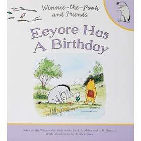 Winnie-the-Pooh: Eeyore Has a Birthday - Andrew Grey