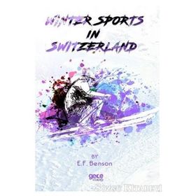 Winter Sports In Switzerland - E. F. Benson