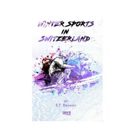 Winter Sports In Switzerland - E. F. Benson