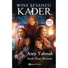Winx Efsanesi Kader Ateşi Yakmak Epsilon Yayınevi