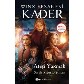 Winx Efsanesi Kader Ateşi Yakmak Epsilon Yayınevi