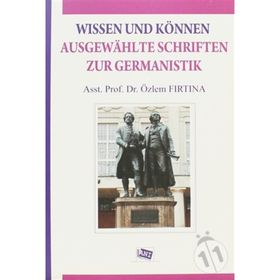 Wissen Und Können Ausgewahlte Schriften Zur Germanistik - Özlem Fırtına
