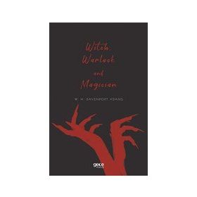 Witch Warlock and Magician - W. H. Davenport Adams