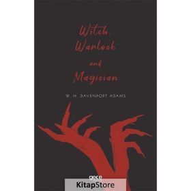Witch Warlock and Magician - W. H. Davenport Adams