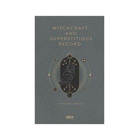 Witchcraft and Superstitious Record - J. Maxwell Wood