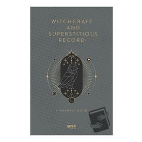 Witchcraft and Superstitious Record - J. Maxwell Wood