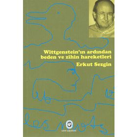 WITGENSTEIN'IN ARDINDAN BEDEN VE ZIHNIYET HAREKETLERI - ERKUT SEZGIN