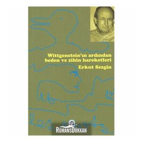 WITGENSTEIN'IN ARDINDAN BEDEN VE ZIHNIYET HAREKETLERI - ERKUT SEZGIN