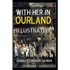 With Her in Ourland - Charlotte Perkins Gilman