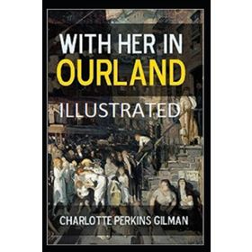With Her in Ourland - Charlotte Perkins Gilman