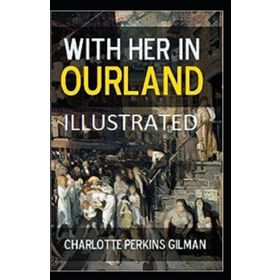 With Her in Ourland - Charlotte Perkins Gilman