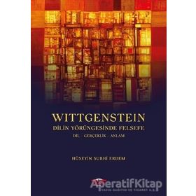 Wittgenstein - Dilin Yörüngesinde Felsefe - Hüseyin Subhi Erdem