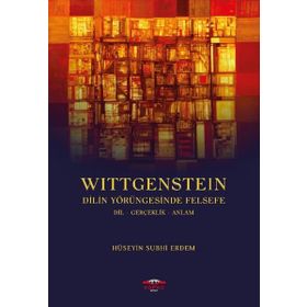 Wittgenstein - Dilin Yörüngesinde Felsefe - Hüseyin Subhi Erdem