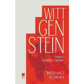 Wittgenstein Yaşamı, Felsefesi, Yapıtları - Ömer Naci Soykan