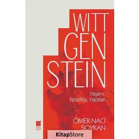 Wittgenstein Yaşamı, Felsefesi, Yapıtları - Ömer Naci Soykan