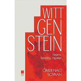 Wittgenstein Yaşamı, Felsefesi, Yapıtları - Ömer Naci Soykan