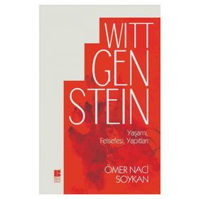 Wittgenstein Yaşamı, Felsefesi, Yapıtları - Ömer Naci Soykan