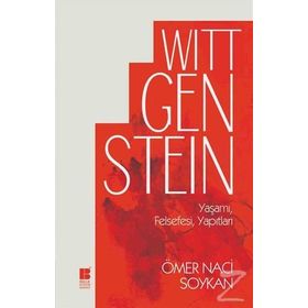 Wittgenstein Yaşamı, Felsefesi, Yapıtları - Ömer Naci Soykan