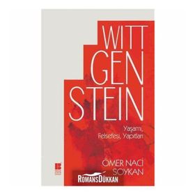 Wittgenstein Yaşamı, Felsefesi, Yapıtları - Ömer Naci Soykan