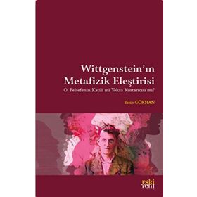 Wittgenstein'in Metafizik Eleştirisi - Yasin Gökhan