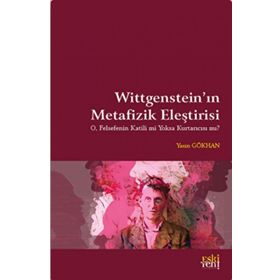 Wittgenstein'in Metafizik Eleştirisi - Yasin Gökhan