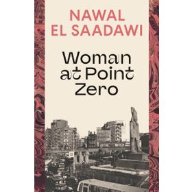 Woman At Point Zero - Nawal El Saadawi