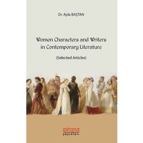 Women Characters And Writers İn Contemporary Literature - Ajda Baştan