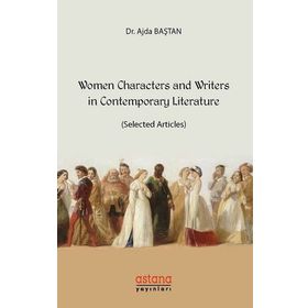 Women Characters And Writers İn Contemporary Literature - Ajda Baştan