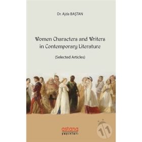 Women Characters And Writers İn Contemporary Literature - Ajda Baştan