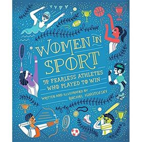 Women in Sport: Fifty Fearless Athletes Who Played to Win - Rachel Ignotofsky