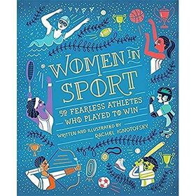 Women in Sport: Fifty Fearless Athletes Who Played to Win - Rachel Ignotofsky