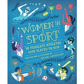 Women in Sport: Fifty Fearless Athletes Who Played to Win - Rachel Ignotofsky