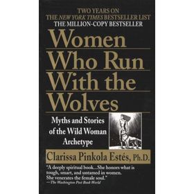 Women Who Run With The Wolves - Clarissa Pinkola Estes