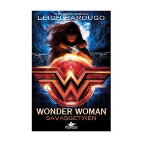 Wonder Woman - Savaşgetiren - Leigh Bardugo
