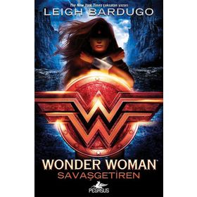 Wonder Woman - Savaşgetiren - Leigh Bardugo
