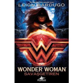 Wonder Woman - Savaşgetiren - Leigh Bardugo