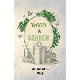Wood And Garden - Gertrude Jekyll