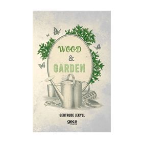 Wood And Garden - Gertrude Jekyll