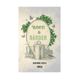 Wood And Garden - Gertrude Jekyll