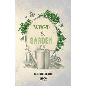 Wood And Garden - Gertrude Jekyll