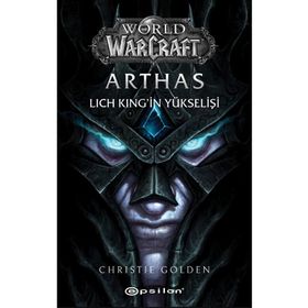 World of Warcraft Arthas: Lich King`in Yükselişi Epsilon Yayınevi