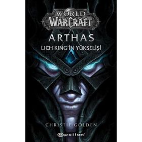 World of Warcraft Arthas: Lich King`in Yükselişi Epsilon Yayınevi