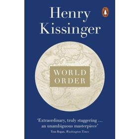 World Order: Reflections on the Character of Nations and the Course of History