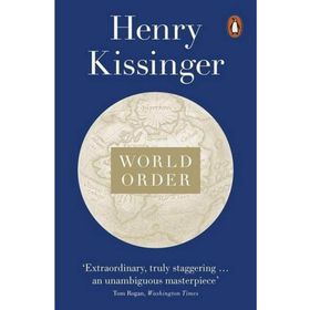 World Order: Reflections on the Character of Nations and the Course of History