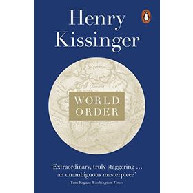 World Order: Reflections on the Character of Nations and the Course of History