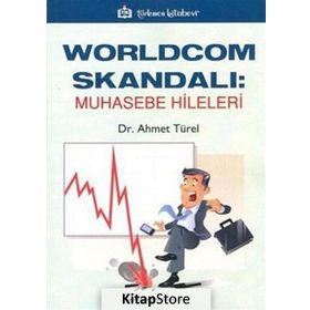 WORLDCOM SKANDALI: MUHASEBE HILELERI - AHMET TÜREL